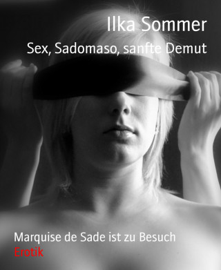 Ilka Sommer: Sex, Sadomaso, sanfte Demut