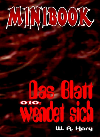 W. A. Hary: MINIBOOK 010: Das Blatt wendet sich