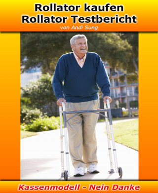 Andi Sung: Rollator kaufen – Rollator Testbericht