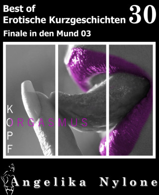 Angelika Nylone: Erotische Kurzgeschichten - Best of 30