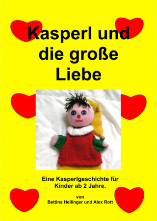 Bettina Heilinger, Alex Rott: Kasperl und die große Liebe