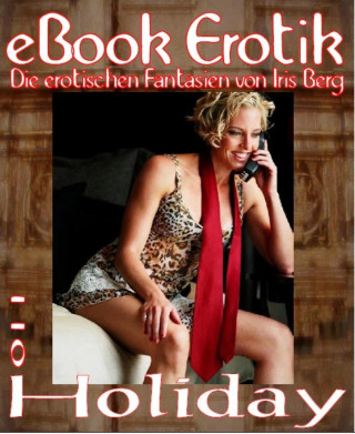 Iris Berg: eBook Erotik 011: Holiday