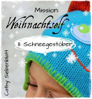 Cathy Siebenblatt: Mission: Weihnachtself - Schneegestöber
