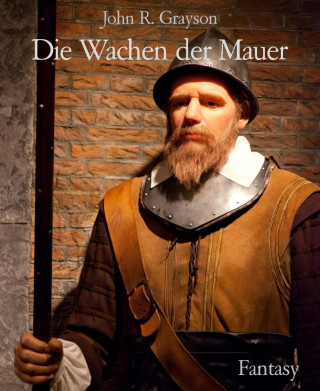John R. Grayson: Die Wachen der Mauer