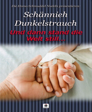 Schännieh Dunkelstrauch: UND DANN STAND DIE WELT STILL …