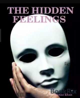 kanaz khan: THE HIDDEN FEELINGS