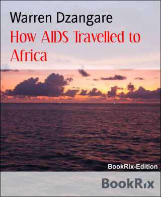 Warren Dzangare: How AIDS Travelled to Africa