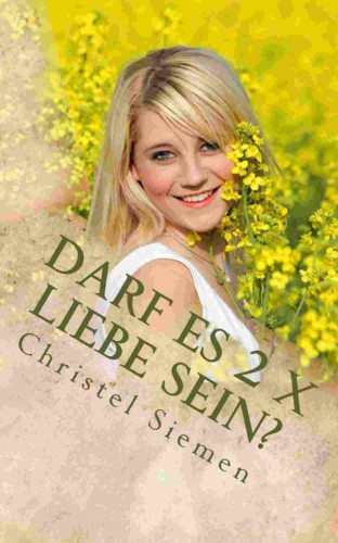 Christel Siemen: Darf es 2 x Liebe sein?