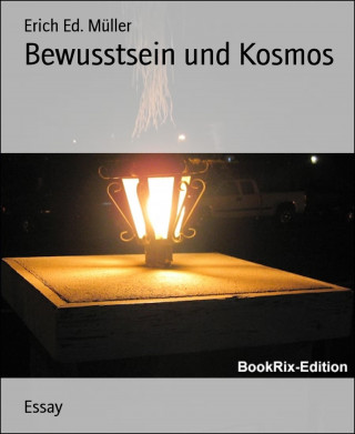 Erich Ed. Müller: Bewusstsein und Kosmos