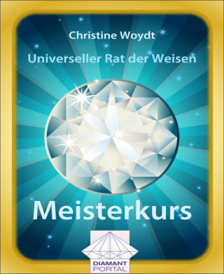 Christine Woydt: Universeller Rat der Weisen: Meisterkurs