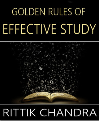 Rittik Chandra: Golden Rules of Effective Study
