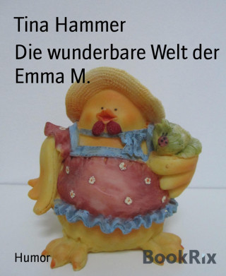 Tina Hammer: Die wunderbare Welt der Emma M.