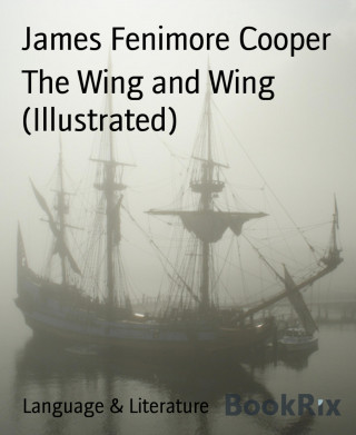 James Fenimore Cooper: The Wing and Wing (Illustrated)