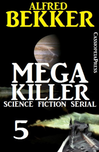 Alfred Bekker: Mega Killer 5 (Science Fiction Serial)