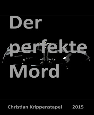 Christian Krippenstapel: Der perfekte Mord