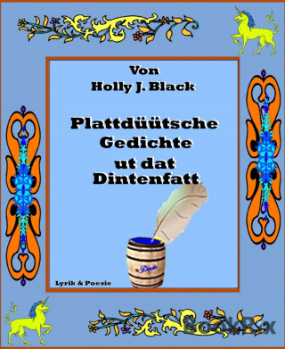 Holly J. Black: Plattdüütsche Gedichte ut dat Dintenfatt