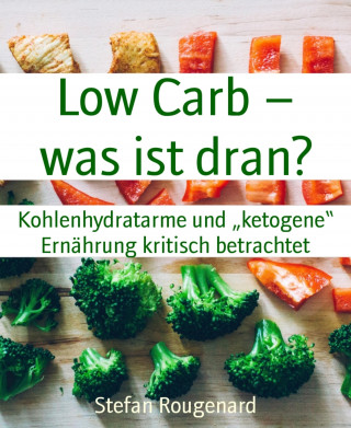 Stefan Rougenard: Low Carb – was ist dran?