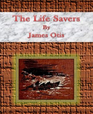 James Otis: The Life Savers