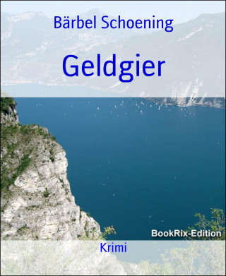 Bärbel Schoening: Geldgier