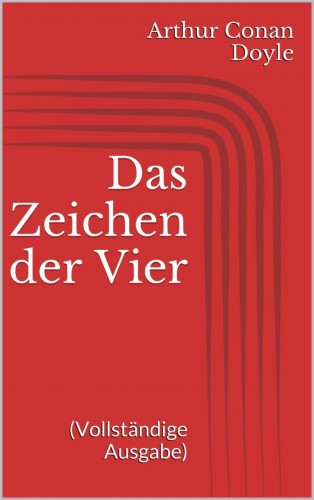 Arthur Conan Doyle: Das Zeichen der Vier (Vollständige Ausgabe)