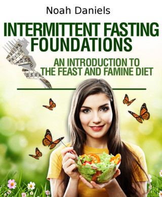 Noah Daniels: Intermittent Fasting Foundations