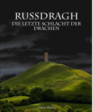 Emily Russ: Russdragh - Die letzte Schlacht der Drachen