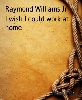 Raymond Williams Jr: I wish I could work at home