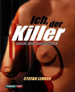 Stefan Lehner: Ich, der Killer