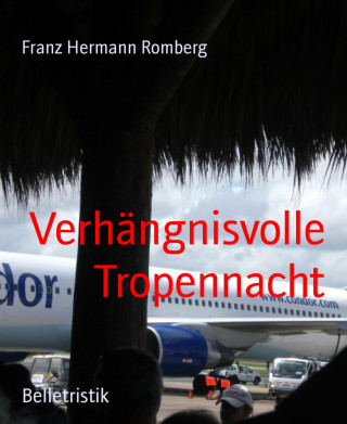 Franz Hermann Romberg: Verhängnisvolle Tropennacht