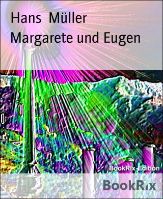 Hans Müller: Margarete und Eugen