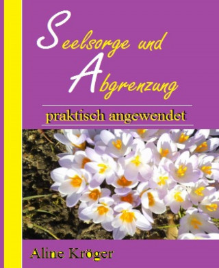 Aline Kröger: Seelsorge und Abgrenzung praktisch angewendet