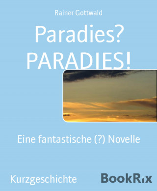 Rainer Gottwald: Paradies? PARADIES!