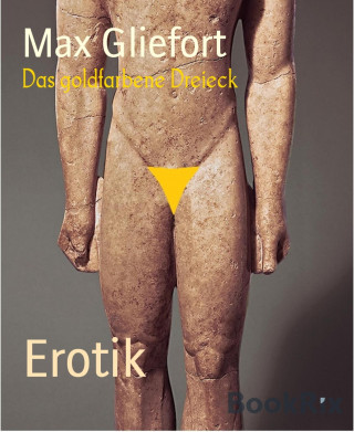 Max Gliefort: Das goldfarbene Dreieck