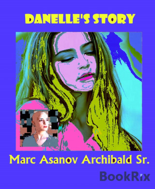 Marc Asanov Archibald Sr.: Danelle's Story