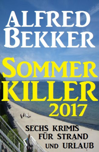 Alfred Bekker: Sommer Killer 2017