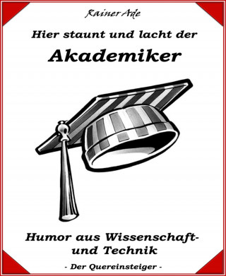 Rainer Ade: Hier staunt und lacht der Akademiker