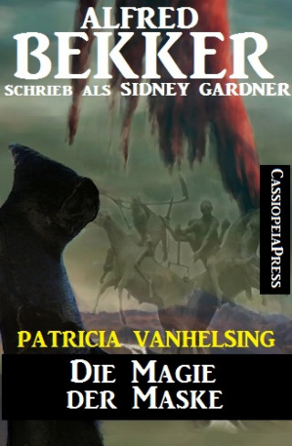 Alfred Bekker: Patricia Vanhelsing - Die Magie der Maske