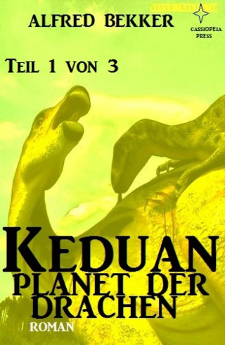 Alfred Bekker: Keduan - Planet der Drachen, Teil 1 von 3