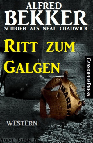 Alfred Bekker: Alfred Bekker schrieb als Neal Chadwick: Ritt zum Galgen
