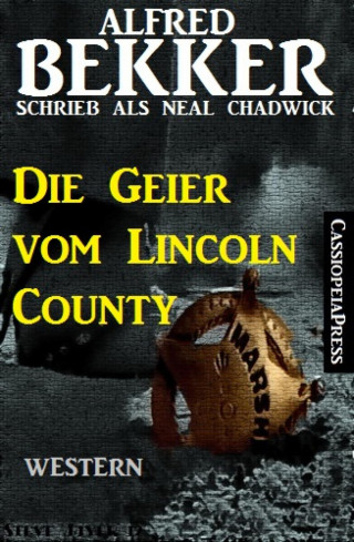Alfred Bekker, Neal Chadwick: Alfred Bekker schrieb als Neal Chadwick: Die Geier vom Lincoln County