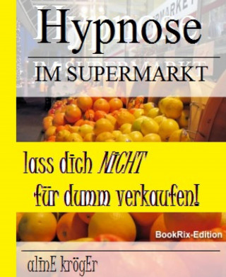 Aline Kröger: Hypnose im Supermarkt