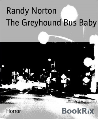 Randy Norton: The Greyhound Bus Baby