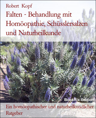 Robert Kopf: Falten - Behandlung mit Homöopathie, Schüsslersalzen und Naturheilkunde