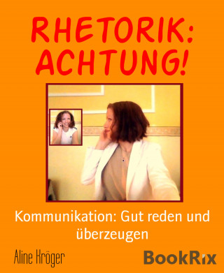 Aline Kröger: Rhetorik: Achtung!