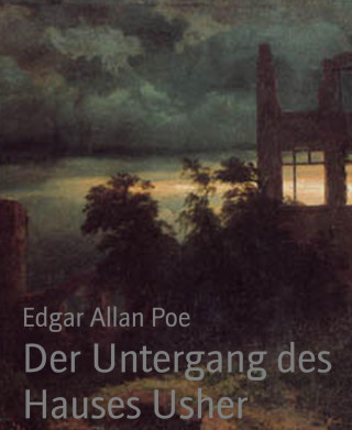 Edgar Allan Poe: Der Untergang des Hauses Usher