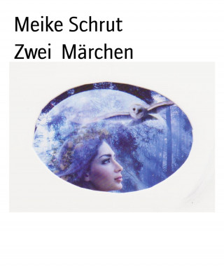 Meike Schrut: Zwei Märchen