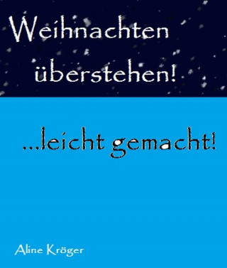 Aline Kröger: Weihnachten überstehen!