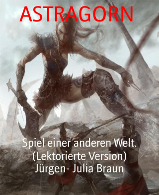 Jürgen- Julia Braun: ASTRAGORN