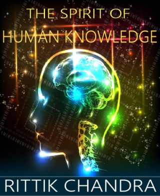 Rittik Chandra: The Spirit of Human Knowledge