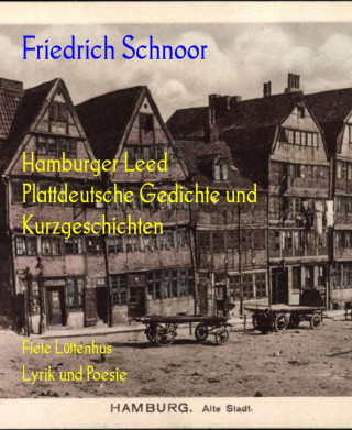 Friedrich Schnoor: Hamburger Leed Plattdeutsche Gedichte und Kurzgeschichten